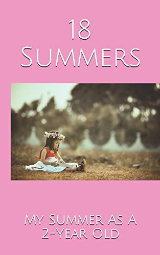 18 Summers: My Summer As A 2-Year Old