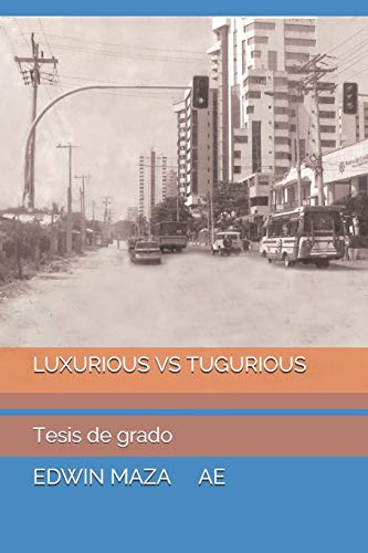 Luxurious Vs Tugurious: Tesis De Grado (Spanish Edition)