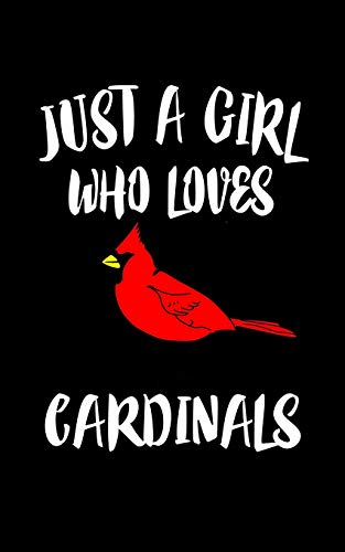 Just A Girl Who Loves Cardinals: Animal Nature Collection