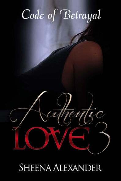 Authentic Love 3: The Code Of Betrayal (Authentic Love Series)
