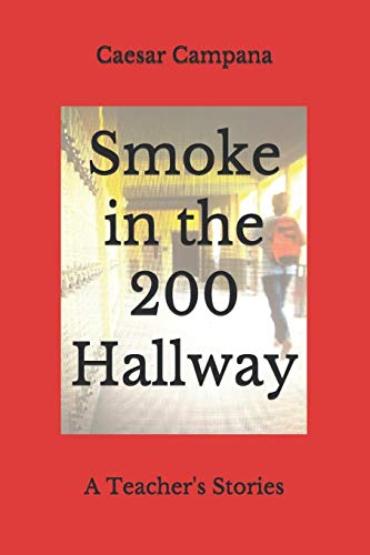 Smoke In The 200 Hallway: A Teacher's Stories