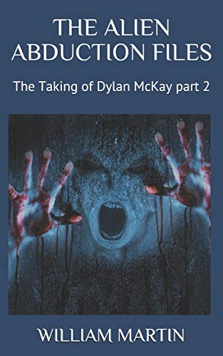 The Alien Abduction Files: The Taking Of Dylan Mckay Part 2