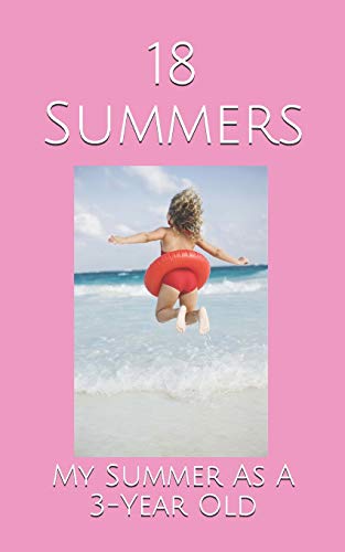 18 Summers: My Summer As A 3-Year Old