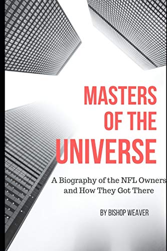 Masters Of The Universe: Biography Of The Nfl Owners And How They Got There