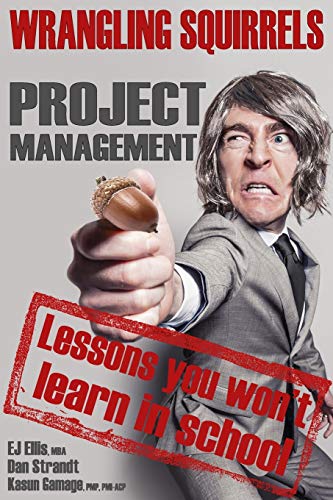 Wrangling Squirrels: Project Management Lessons You Wonæt Learn In School