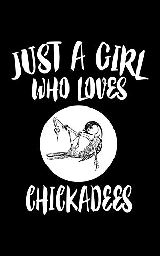 Just A Girl Who Loves Chickadees: Animal Nature Collection - 9781077010543