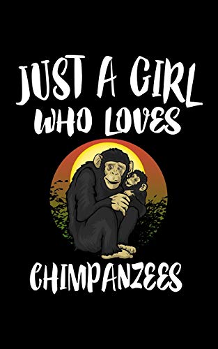 Just A Girl Who Loves Chimpanzees: Animal Nature Collection - 9781077012769
