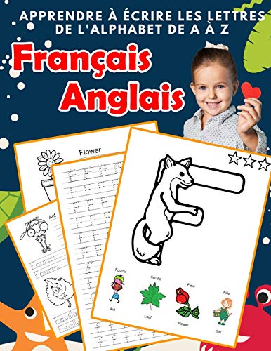 Apprendre ? ?crire Les Lettres De L'Alphabet De A ? Z Fran?ais Anglais: Les 26 Lettres Mon Imagier De L'Alphabet French English Pour K Ks1 Ks2 Ks3 Cp ... Fran?aise A-Z Avec Images) (French Edition)