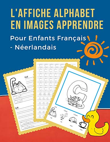 L' Affiche Alphabet En Images Apprendre Pour Enfants Fran?ais - N?erlandais: B?b? Bilingue Dictionnaire Visuel French Dutch Vocabulaire Activit?s. Abc ... Pour Maternelle Et Debutant. (French Edition)