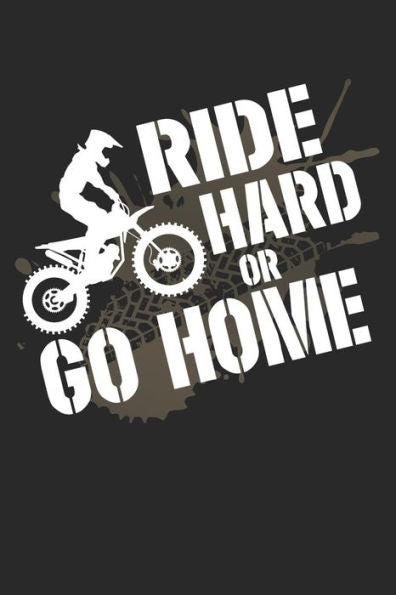 Mein Motorrad Tourenbuch: Dein Persönliches Reisetagebuch Für Motorrad Touren Und Motorrad Reisen ? Für Über 100 Touren ? Handliches 6X9 Format I Motiv: Ride Hard Or Go Home (German Edition)