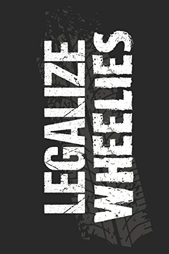 Mein Motorrad Tourenbuch: Dein Pers÷Nliches Reisetagebuch F?r Motorrad Touren Und Motorrad Reisen ? F?r ?ber 100 Touren ? Handliches 6X9 Format I Motiv: Legalize Wheelies (German Edition)