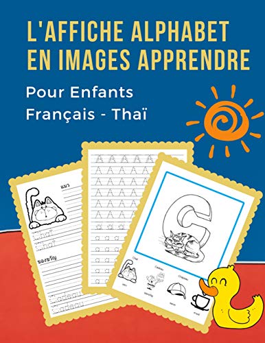 L'Affiche Alphabet En Images Apprendre Pour Enfants Fran?ais - Tha?: My First B?b? Bilingue Dictionnaire Visuel French Thai Vocabulaire Activit?s. Abc ... Pour Maternelle Et Debutant. (French Edition)