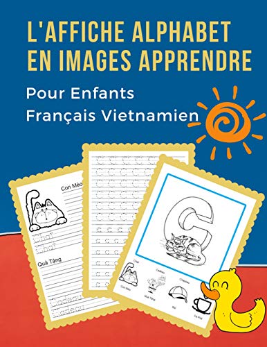 L'Affiche Alphabet En Images Apprendre Pour Enfants Fran?ais Vietnamien: B?b? Bilingue Dictionnaire Visuel French Vietnamese Vocabulaire Activit?s. ... Pour Maternelle Et Debutant (French Edition)