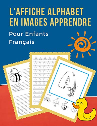 L'Affiche Alphabet En Images Apprendre Pour Enfants Fran?ais: My First B?b? Dictionnaire Visuel French Vocabulaire Activit?s. Abc Alphabets Tra?age ... Pour Maternelle Et Debutant. (French Edition)