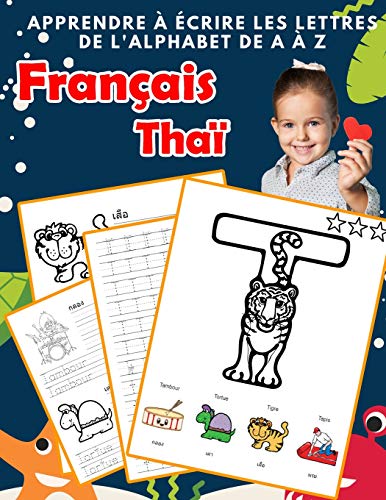 Apprendre ? ?crire Les Lettres De L'Alphabet De A ? Z Fran?ais Tha?: Les 26 Lettres Mon Imagier De L'Alphabet French Thai Pour K Ks1 Ks2 Ks3 Cp Ce1 ... Fran?aise A-Z Avec Images) (French Edition)