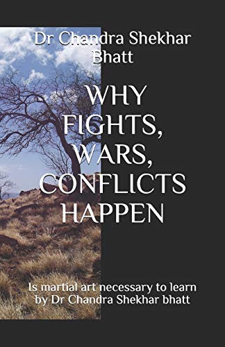 Why Fights, Wars, Conflicts Happen: Is Martial Art Necessary To Learn By