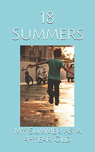 18 Summers: My Summer As A 4-Year Old - 9781077048522