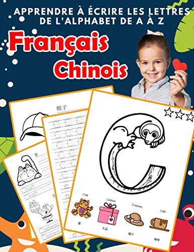 Apprendre ? ?crire Les Lettres De L'Alphabet De A ? Z Fran?ais Chinois: Les 26 Lettres Mon Imagier De L'Alphabet French Chinese Pour K Ks1 Ks2 Ks3 Cp ... Fran?aise A-Z Avec Images) (French Edition)
