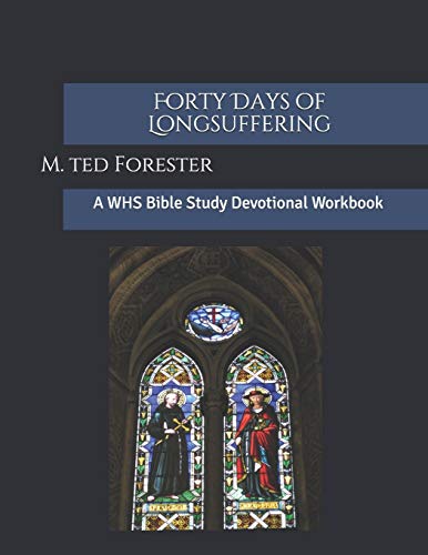 Forty Days Of Longsuffering: A Whs Bible Study Devotional Workbook (Welcome Holy Spirit)