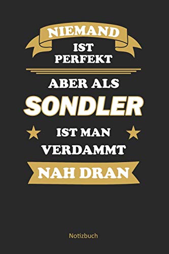Niemand Ist Perfekt, Aber Nah Dran Sondler Ist Man Verdammt Nah Dran: Liniertes Notizbuch / Tagebuch Liniert | 15,24 X 22,86 Cm (Ca. Din A5) | 120 Seiten (German Edition)