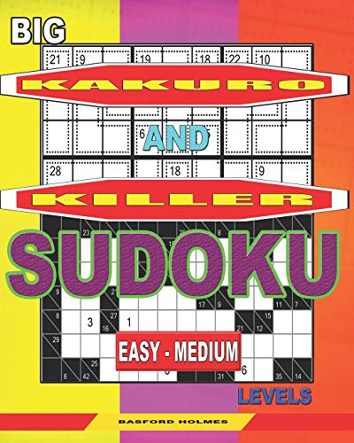 Big Kakuro And Killer Sudoku Easy - Medium Levels.: Unprecedentedly Huge Font. (Sudoku And Large Size Puzzles)