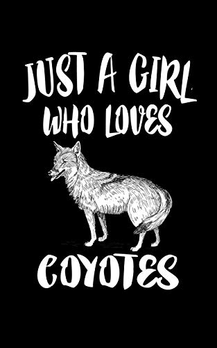 Just A Girl Who Loves Coyotes: Animal Nature Collection