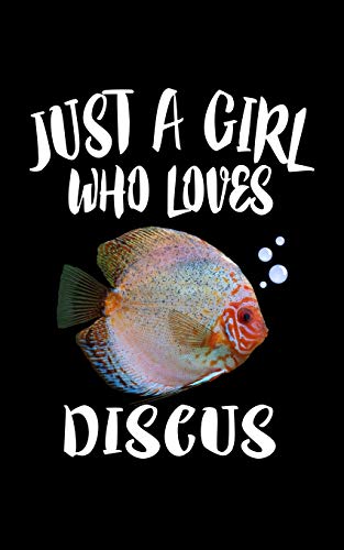 Just A Girl Who Loves Discus: Animal Nature Collection