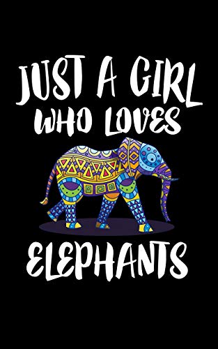 Just A Girl Who Loves Elephants: Animal Nature Collection - 9781077117525