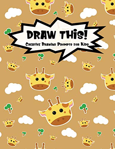 Draw This!: 100 Drawing Prompts For Kids | Cute Giraffe | Version 1 (Kiddo Prompt)