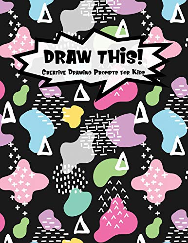 Draw This!: 100 Drawing Prompts To Boost Creativity | Dark Rainbow Abstract 2 | Version 4 (Kiddo Prompt)