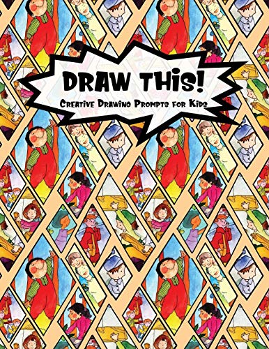 Draw This!: 100 Drawing Prompts For Kids | Family Cartoon 2 | Version 2 (Kiddo Prompt)