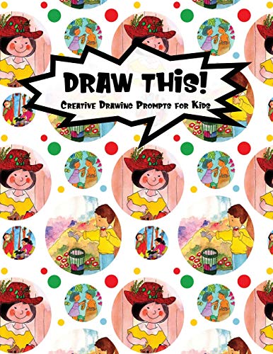 Draw This!: 100 Drawing Prompts For Kids | Family Cartoon 4 | Version 2 (Kiddo Prompt)
