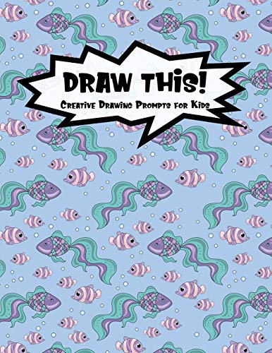 Draw This!: 100 Drawing Prompts For Kids | Mermaid Fish | Version 2 (Kiddo Prompt)