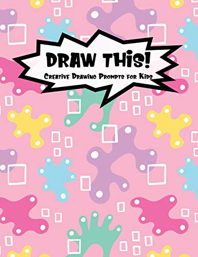 Draw This!: 100 Drawing Prompts For Kids | Pink Abstract Rainbow | Version 1 (Kiddo Prompt)