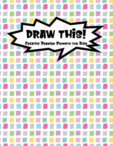Draw This!: 100 Drawing Prompts For Kids | Rainbow Tiles | Version 1 (Kiddo Prompt)