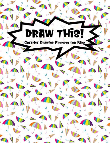 Draw This!: 100 Drawing Prompts For Kids | Rainbow Umbrella | Version 1 (Kiddo Prompt)
