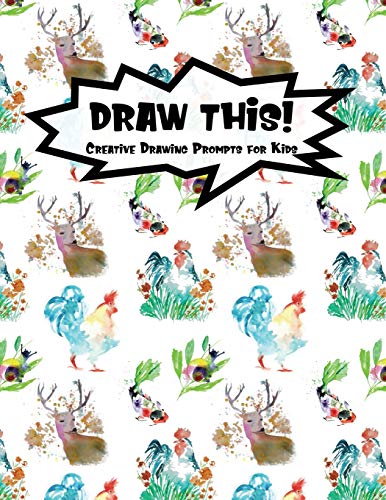 Draw This!: 100 Drawing Prompts For Kids | Watercolor Animals | Version 2 (Kiddo Prompt)