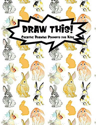 Draw This!: 100 Drawing Prompts For Kids | Watercolor Bunny | Version 1 (Kiddo Prompt)