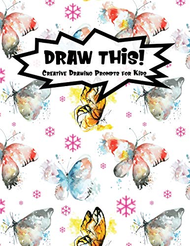 Draw This!: 100 Drawing Prompts For Kids | Watercolor Butterfly | Version 3 (Kiddo Prompt)