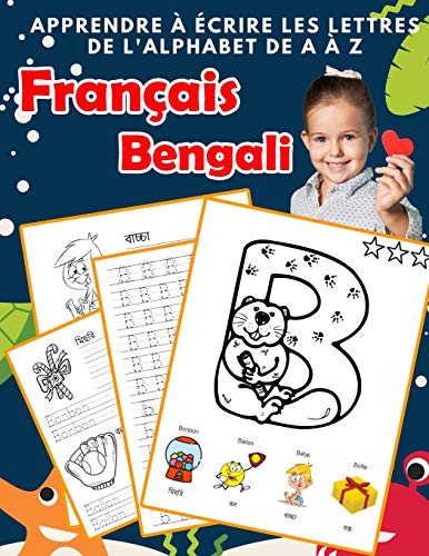 Apprendre ? ?crire Les Lettres De L'Alphabet De A ? Z Fran?ais Bengali: Les 26 Lettres Mon Imagier De L'Alphabet French Bengali Pour K Ks1 Ks2 Ks3 Cp ... Fran?aise A-Z Avec Images) (French Edition)
