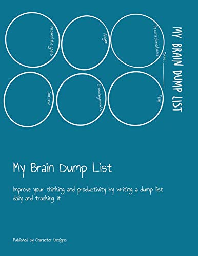 My Brain Dump List: Improve Your Thinking And Productivity By Writing A Dump List Daily And Tracking It