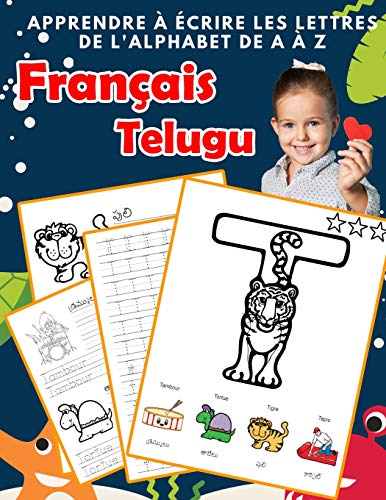 Apprendre ? ?crire Les Lettres De L'Alphabet De A ? Z Fran?ais Telugu: Les 26 Lettres Mon Imagier De L'Alphabet French Telugu Pour K Ks1 Ks2 Ks3 Cp ... Fran?aise A-Z Avec Images) (French Edition)