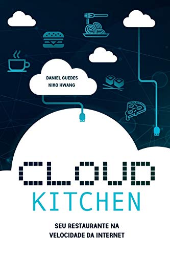 Cloud Kitchen: Seu Restaurante Na Velocidade Da Internet (Portuguese Edition)