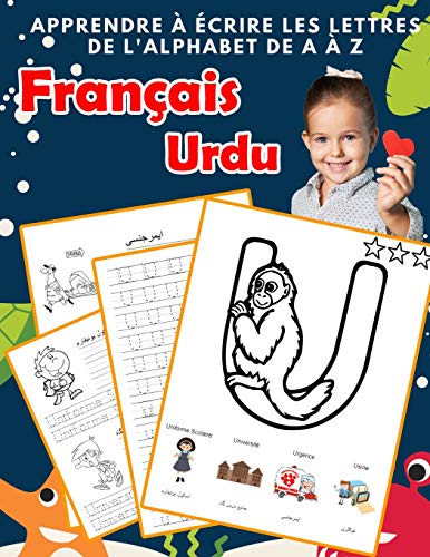 Apprendre ? ?crire Les Lettres De L'Alphabet De A ? Z Fran?ais Urdu: Les 26 Lettres Mon Imagier De L'Alphabet French Urdu Pour K Ks1 Ks2 Ks3 Cp Ce1 ... Fran?aise A-Z Avec Images) (French Edition)