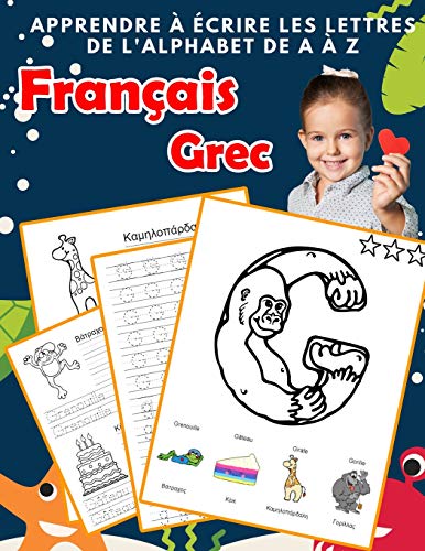 Apprendre ? ?crire Les Lettres De L'Alphabet De A ? Z Fran?ais Grec: Les 26 Lettres Mon Imagier De L'Alphabet French Greek Pour K Ks1 Ks2 Ks3 Cp Ce1 ... Fran?aise A-Z Avec Images) (French Edition)
