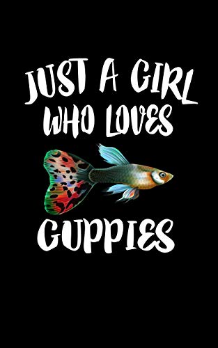 Just A Girl Who Loves Guppies: Animal Nature Collection