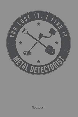 You Lose It, I Find It - Metal Detectorist: Kariertes Notizbuch / Tagebuch Kariert | 15,24 X 22,86 Cm (Ca. Din A5) | 120 Seiten (German Edition) - 9781077190634