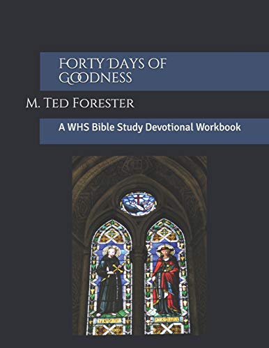 Forty Days Of Goodness: A Whs Bible Study Devotional Workbook (Welcome Holy Spirit)