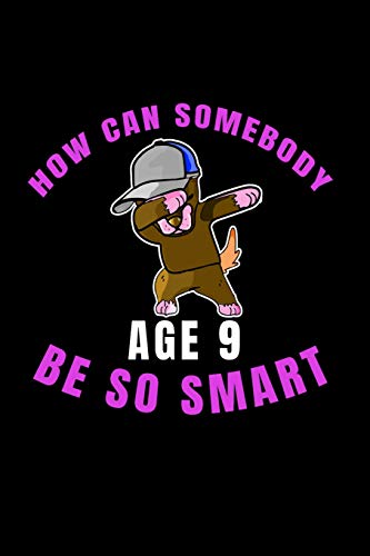 How Can Somebody Age 9 Be So Smart: 9 Years Old And Already Real Smart Perfect Gift For Boy Or Girl Doing Well At School