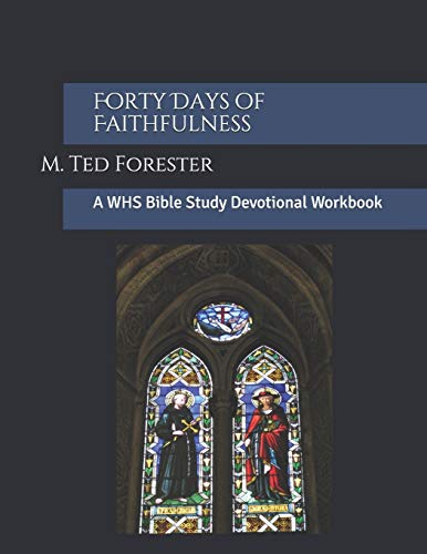 Forty Days Of Faithfulness: A Whs Bible Study Devotional Workbook (Welcome Holy Spirit)